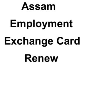 Assam Employment Exchange Renew 2025 – Apply Online Now